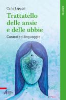 Trattatello delle ansie e delle fobie. Come curare gli stati ansiosi di Carlo Lapucci edito da EMP - Edizioni Messaggero Padova