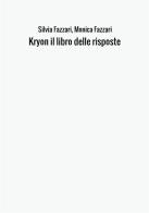 Kryon il libro delle risposte di Silvia Fazzari, Monica Fazzari edito da StreetLib