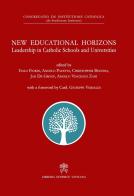 New educational horizons. Leadership in Catholic Schools and Universities. edito da Libreria Editrice Vaticana