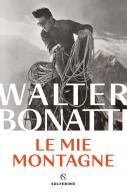 Le mie montagne di Walter Bonatti edito da Solferino