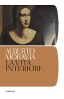 La vita interiore di Alberto Moravia edito da Bompiani