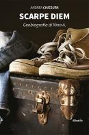 Scarpe diem. Geobiografia di Nino A. di Andrea Chiesura edito da Gruppo Albatros Il Filo