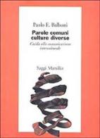 Parole comuni culture diverse. Guida alla comunicazione interculturale di Paolo E. Balboni edito da Marsilio
