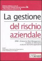 La gestione del rischio aziendale. Erm - Enterprise risk management: modello di riferimento e alcune tecniche applicative edito da Il Sole 24 Ore Pirola