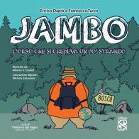 Jambo. L'orso che si credeva un po' strambo. Ediz. illustrata di Enrico Daprà, Francesca Turco edito da Fabbrica dei Segni