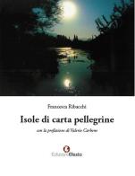 Isole di carta pellegrine di Francesca Ribacchi edito da Edizioni Efesto