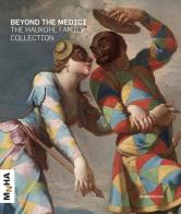 Beyond the Medici. The Haukohl family collection edito da Silvana