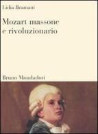 Mozart massone e rivoluzionario di Lidia Bramani edito da Mondadori Bruno