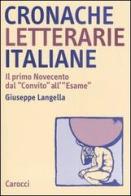 Cronache letterarie italiane. Il primo Novecento dal «Convito» all'«Esame» (1895-1925) di Giuseppe Langella edito da Carocci