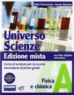 Universo scienze. Tomo A: Fisica e chimica. Con l'apprendista scienziato e Newton. Per la Scuola media. Con espansione online di Gilda Flaccavento Romano, Nunzio Romano edito da Fabbri