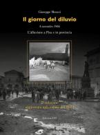 Il giorno del diluvio. 4 novembre 1966. L'alluvione a Pisa e provincia di Giuseppe Meucci edito da Edizioni ETS