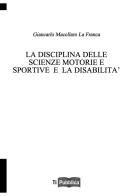 La disciplina delle scienze motorie e sportive e la disabilità di Giancarlo Macellaro La Franca edito da Lampi di Stampa