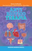 Antibiotico-terapia di Matteo Roffinella, Elisa Carla Fontana, Samanta Nicosia edito da Minerva Medica