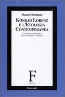Konrad Lorenz e l'etologia contemporanea. L'eredità problematica di uno scienziato inattuale di Marco Celentano edito da Franco Angeli