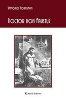 Doctor non Faustus di Vittorio Fortunati edito da Aletti