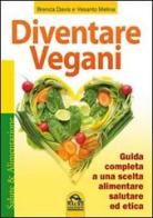 Diventare vegani. Guida completa a una scelta alimentare salutare ed etica di Brenda Davis, Vesanto Melina edito da Macro Edizioni