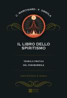 Il libro dello spiritismo di Claudio Marchiaro, Franco Ossola edito da Gherardo Casini Editore