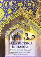 Alla ricerca di Hassan. Il volto nascosto dell'Iran di Terence Ward edito da Libreria Editrice Fiorentina