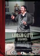 Giorgio Gatti si racconta. «Mille grazie, miei signori!» di Giorgio Gatti edito da Zecchini