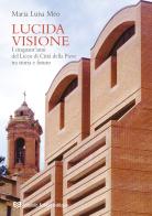 Lucida visione. I cinquant'anni del liceo di Città della Pieve tra storia e futuro di Maria Luisa Meo edito da Fabrizio Fabbri Editore