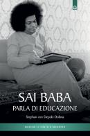Sai Baba parla di educazione di Stephan von Stepski Doliwa edito da Edizioni Il Punto d'Incontro