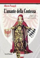 L' amante della contessa di Alberto Pasquali edito da Curcu & Genovese Ass.