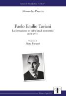 Paolo Emilio Taviani. La formazione e i primi studi economici (1930-1943) di Alessandro Pavarin edito da Apes