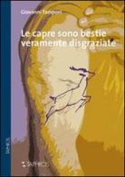 Le capre sono bestie veramente disgraziate di Giovanni Tamponi edito da Taphros Editrice