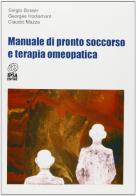 Manuale di pronto soccorso e terapia omeopatica di Sergio Bosser Bossio, Georges Hodiamont, Claudio Mazza edito da Nuova IPSA