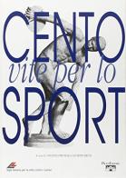 Cento vite per lo sport di Vincenzo Prunelli, Giuseppe Bruni edito da Pacini Editore