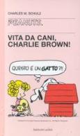 Vita da cani, Charlie Brown! di Charles M. Schulz edito da Dalai Editore