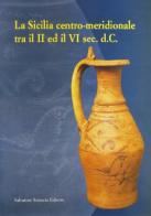 La Sicilia centro-meridionale tra il II ed il VI secolo d. C. Catalogo della mostra edito da Sciascia