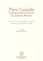 Piero Cazzola, sessant'anni intorno al pianeta Russia edito da Centro Studi Piemontesi