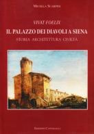 Vivat Foelix. Il palazzo dei Diavoli a Siena. Storia, architettura, civiltà di Michela Scarpini edito da Cantagalli