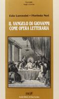 Il vangelo di Giovanni come opera letteraria di Ezio Lorenzini, Florinda Neri edito da Il Ponte Vecchio