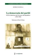 La democrazia dei partiti. Il PCI in Basilicata dal Fascismo alla Repubblica (1943-1946) di Michele Fasanella edito da Calice