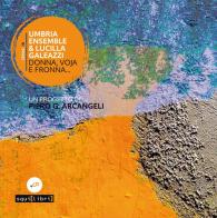 Donna, voja e fronna... Con CD-Audio di Umbria Ensemble, Lucilla Galeazzi edito da Squilibri