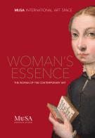 Woman's essence. The woman of the contemporary art edito da Serradifalco Editore
