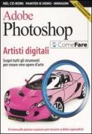 Adobe Photoshop. Artisti digitali. Con CD-ROM edito da Sprea Book