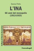 L' INA. Gli anni del monopolio (1912-1923) di Serena Potito edito da Franco Angeli