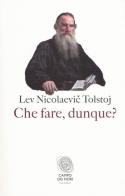 Che fare, dunque? di Lev Tolstoj edito da Fazi