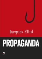 Propaganda di Jacques Ellul edito da Piano B