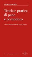 Teoria e pratica di pane e pomodoro di Leopoldo Pomès, Nicola Santini edito da Graphe.it