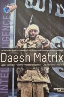 Daesh Matrix. Cosa è cambiato? Stanno vincendo o perdendo? Che fine fanno i rifugiati? edito da AGC Communication