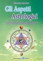 Gli aspetti astrologici. Le distanze angolari fra i pianeti nella dinamica dell'oroscopo di Fulvio Mocco edito da Chiaraceleste