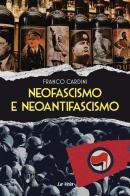 Neofascismo e neoantifascismo di Franco Cardini edito da La Vela (Viareggio)