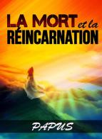 La mort et la réincarnation di Papus edito da StreetLib