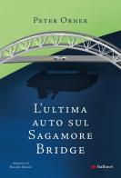 L'ultima auto sul Sagamore Bridge di Peter Orner edito da Gallucci Bros
