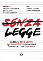 Senza legge. Perché l'educazione sessuo-affettiva a scuola è una questione politica edito da Tlon