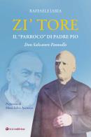 Zi' Tore. Il «parroco» di Padre Pio, Don Salvatore Pannullo di Raffaele Iaria edito da Tau